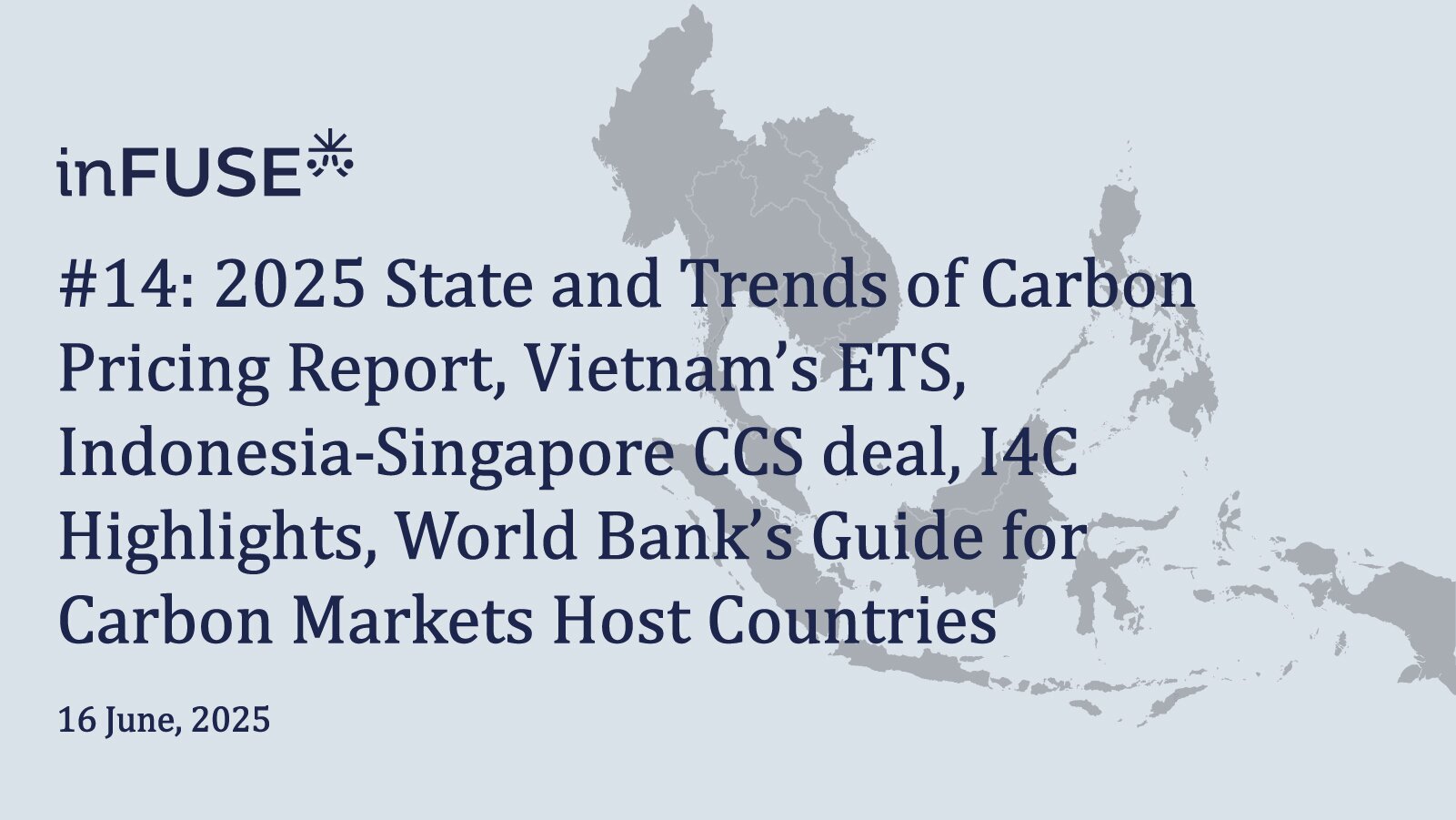 2025 State and Trends of Carbon Pricing Report, Vietnam’s ETS, Indonesia-Singapore CCS deal, I4C Highlights, World Bank’s Guide for Carbon Markets Host Countries