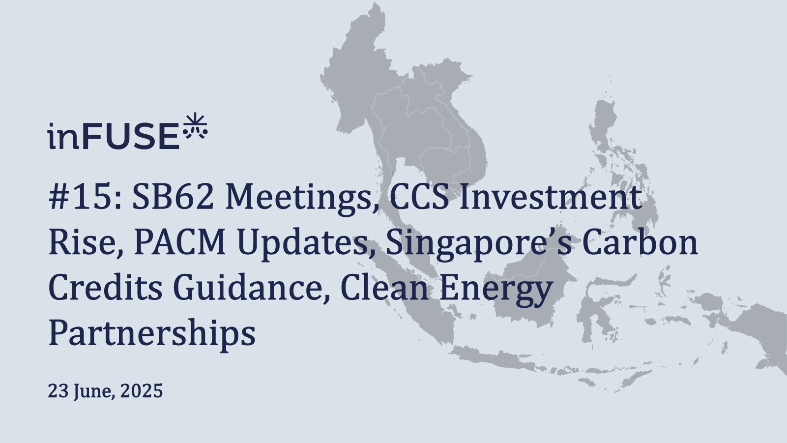 SB62 Meetings, CCS Investment Rise, PACM Updates, Singapore’s Carbon Credits Guidance, Clean Energy Partnerships
