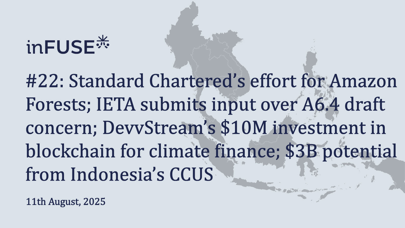 Standard Chartered’s effort for Amazon Forests; IETA submits input over A6.4 draft concern; DevvStream’s $10M investment in blockchain for climate finance; $3B potential from Indonesia’s CCUS