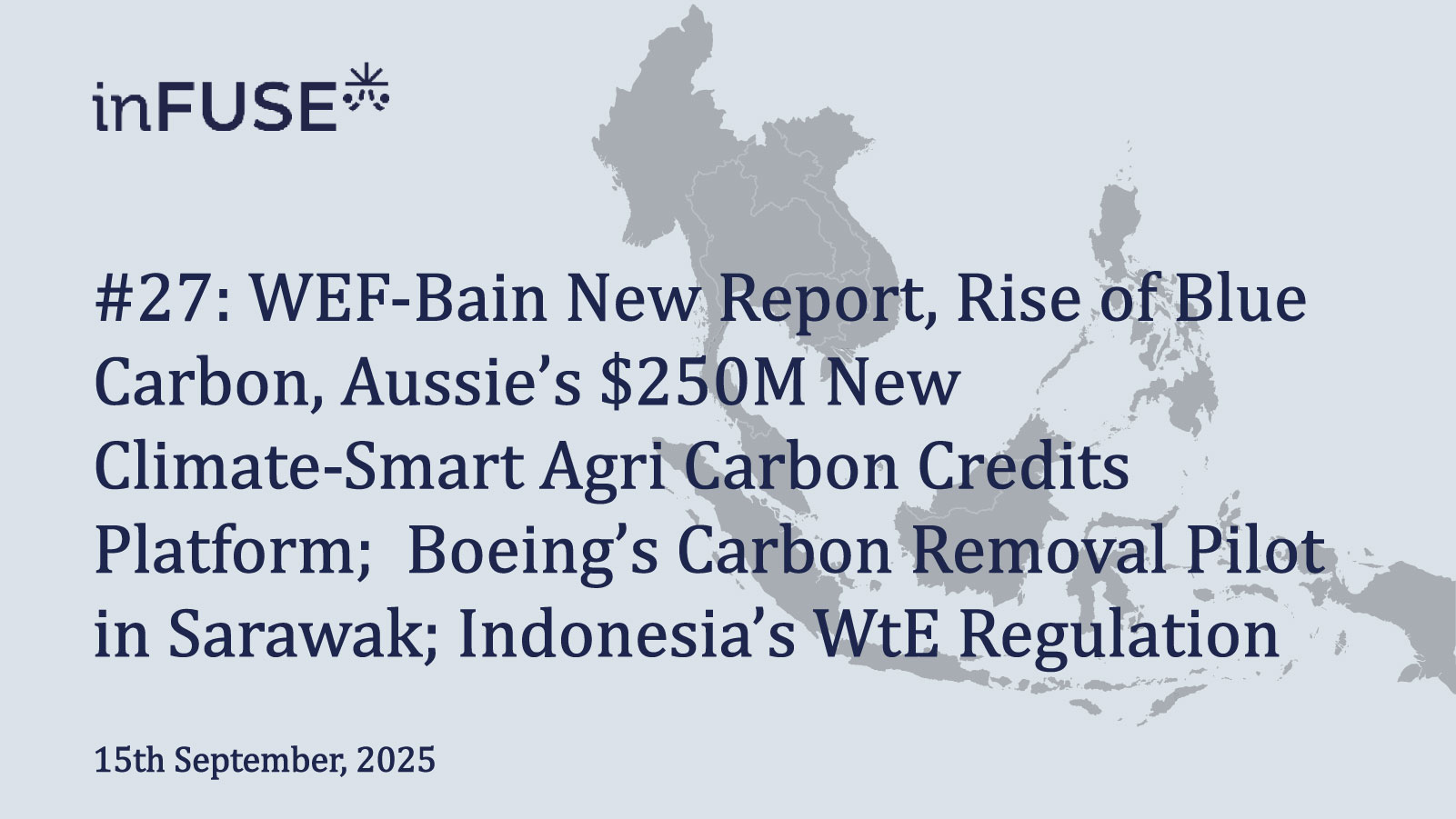 WEF-Bain New Report, Rise of Blue Carbon, Aussie’s $250M New Climate-Smart Agri Carbon Credits Platform; Boeing’s Carbon Removal Pilot in Sarawak; Indonesia’s WtE Regulation