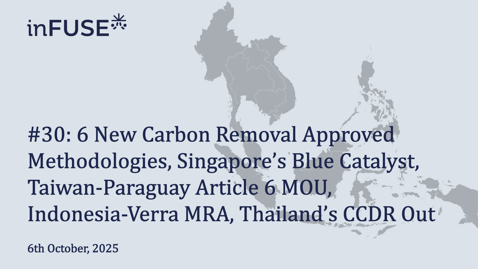 6 New Carbon Removal Approved Methodologies, Singapore’s Blue Catalyst, Taiwan-Paraguay Article 6 MOU, Indonesia-Verra MRA, Thailand’s CCDR Out