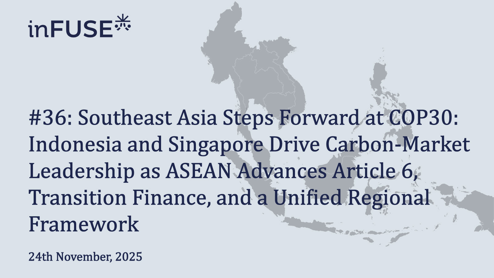 Southeast Asia Steps Forward at COP30: Indonesia and Singapore Drive Carbon-Market Leadership as ASEAN Advances Article 6, Transition Finance, and a Unified Regional Framework