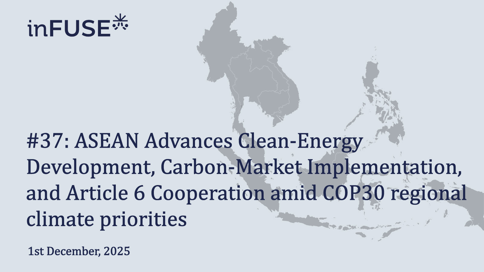 SEAN Advances Clean-Energy Development, Carbon-Market Implementation, and Article 6 Cooperation amid COP30 regional climate priorities